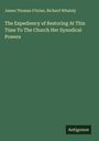 James Thomas O'Brien: The Expediency of Restoring At This Time To The Church Her Synodical Powers, Buch