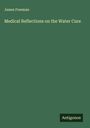James Freeman: Medical Reflections on the Water Cure, Buch