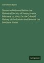 Job Roberts Tyson: Discourse Delivered Before the Historical Society of Pennsylvania, February 21, 1842, On the Colonial History of the Eastern and Some of the Southern States, Buch