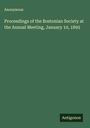 Anonymous: Proceedings of the Bostonian Society at the Annual Meeting, January 10, 1893, Buch