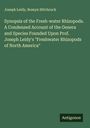 Joseph Leidy: Synopsis of the Fresh-water Rhizopods. A Condensed Account of the Genera and Species Founded Upon Prof. Joseph Leidy's "Freshwater Rhizopods of North America", Buch