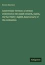 Brown Emerson: Anniversary Sermon: a Sermon Delivered in the South Church, Salem, On the Thirty-Eighth Anniversary of His ordination, Buch