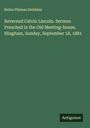 Rufus Phineas Stebbins: Reverend Calvin Lincoln. Sermon Preached in the Old Meeting-house, Hingham, Sunday, September 18, 1881, Buch