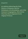 George Foot: An Address Embracing the Early History of Delaware: and the Settlement of Its Boundaries, and of the Drawyers Congregation, With All the Churches Since Organized On Its Original Territory, Buch