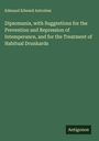Edmund Edward Antrobus: Dipsomania, with Suggestions for the Prevention and Repression of Intemperance, and for the Treatment of Habitual Drunkards, Buch