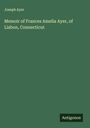 Joseph Ayer: Memoir of Frances Amelia Ayer, of Lisbon, Connecticut, Buch
