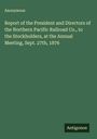 Anonymous: Report of the President and Directors of the Northern Pacific Railroad Co., to the Stockholders, at the Annual Meeting, Sept. 27th, 1876, Buch