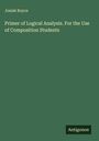 Josiah Royce: Primer of Logical Analysis. For the Use of Composition Students, Buch