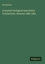 Anonymous: Liverpool Geological Association. Transactions, Sessions 1880-1881, Buch