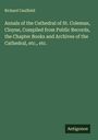 Richard Caulfield: Annals of the Cathedral of St. Coleman, Cloyne, Compiled from Public Records, the Chapter Books and Archives of the Cathedral, etc., etc., Buch