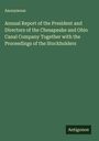 Anonymous: Annual Report of the President and Directors of the Chesapeake and Ohio Canal Company Together with the Proceedings of the Stockholders, Buch