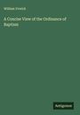 William Urwick: A Concise View of the Ordinance of Baptism, Buch