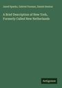 Jared Sparks: A Brief Description of New York, Formerly Called New Netherlands, Buch