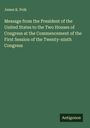 James K. Polk: Message from the President of the United States to the Two Houses of Congress at the Commencement of the First Session of the Twenty-ninth Congress, Buch