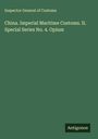 Inspector General of Customs: China. Imperial Maritime Customs. II. Special Series No. 4. Opium, Buch