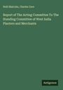 Neill Malcolm: Report of The Acting Committee To The Standing Committee of West India Planters and Merchants, Buch