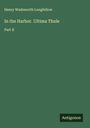 Henry Wadsworth Longfellow: In the Harbor. Ultima Thule, Buch