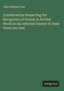 John Redman Coxe: Considerations Respecting the Recognition of Friends in Another World on the Affirmed Descent of Jesus Christ into Hell, Buch