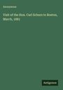 Anonymous: Visit of the Hon. Carl Schurz to Boston, March, 1881, Buch