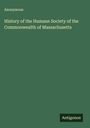 Anonymous: History of the Humane Society of the Commonwealth of Massachusetts, Buch