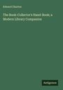 Edward Churton: The Book-Collector's Hand-Book; a Modern Library Companion, Buch