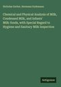 Nicholas Gerber: Chemical and Physical Analysis of Milk, Condensed Milk, and Infants' Milk-foods, with Special Regard to Hygiene and Sanitary Milk Inspection, Buch