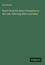 Anonymous: Report from the Select Committee on the Laws Affecting Aliens and Index, Buch