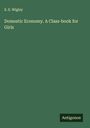 S. S. Wigley: Domestic Economy. A Class-book for Girls, Buch