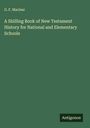 G. F. Maclear: A Shilling Book of New Testament History for National and Elementary Schools, Buch