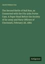 Jacob Dolson Cox: The Second Battle of Bull Run, as Connected with the Fitz-john Porter Case. A Paper Read Before the Society of Ex-army and Navy Officers of Cincinnati, February 28, 1882, Buch