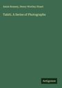 Annie Brassey: Tahiti. A Series of Photographs, Buch