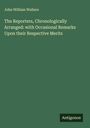 John William Wallace: The Reporters, Chronologically Arranged: with Occasional Remarks Upon their Respective Merits, Buch