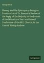 George Peck: Slavery and the Episcopacy: Being an Examination of Dr. Bascom's Review of the Reply of the Majority to the Protest of the Minority of the Late General Conference of the M.E. Church, in the Case of Bishop Andrew, Buch