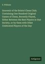 E. Williams: Souvenir of the Bristol Chess Club; Containing One Hundred Original Games of Chess, Recently Played, Either Between the Best Players in that Society, or by them with Other Celebrated Players of the Day, Buch