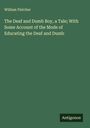 William Fletcher: The Deaf and Dumb Boy, a Tale; With Some Account of the Mode of Educating the Deaf and Dumb, Buch