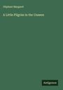 Oliphant Margaret: A Little Pilgrim in the Unseen, Buch