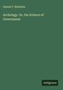 Samuel V. Blakeslee: Archology. Or, the Science of Government, Buch