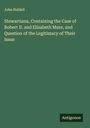 John Riddell: Stewartiana, Containing the Case of Robert II. and Elizabeth Mure, and Question of the Legitimacy of Their Issue, Buch