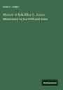 Eliza G. Jones: Memoir of Mrs. Eliza G. Jones: Missionary to Burmah and Siam, Buch