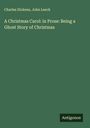 Charles Dickens: A Christmas Carol: in Prose: Being a Ghost Story of Christmas, Buch
