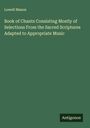 Lowell Mason: Book of Chants Consisting Mostly of Selections From the Sacred Scriptures Adapted to Appropriate Music, Buch