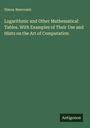 Simon Newcomb: Logarithmic and Other Mathematical Tables. With Examples of Their Use and Hints on the Art of Computation, Buch