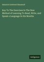Heinrich Gottfried Ollendorff: Key To The Exercises In The New Method of Learning To Read, Write, and Speak a Language In Six Months, Buch