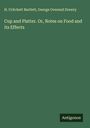 H. Critchett Bartlett: Cup and Platter. Or, Notes on Food and its Effects, Buch