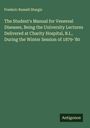 Frederic Russell Sturgis: The Student's Manual for Venereal Diseases, Being the University Lectures Delivered at Charity Hospital, B.I., During the Winter Session of 1879-'80, Buch