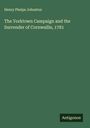 Henry Phelps Johnston: The Yorktown Campaign and the Surrender of Cornwallis, 1781, Buch