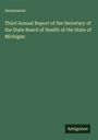 Anonymous: Third Annual Report of the Secretary of the State Board of Health of the State of Michigan, Buch