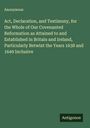 Anonymous: Act, Declaration, and Testimony, for the Whole of Our Covenanted Reformation as Attained to and Established in Britain and Ireland, Particularly Betwixt the Years 1638 and 1649 Inclusive, Buch