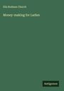 Ella Rodman Church: Money-making for Ladies, Buch