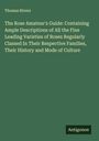 Thomas Rivers: The Rose Amateur's Guide: Containing Ample Descriptions of All the Fine Leading Varieties of Roses Regularly Classed In Their Respective Families, Their History and Mode of Culture, Buch